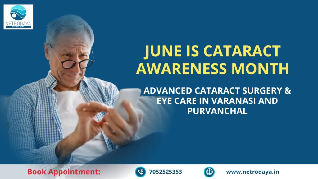 Cataract Awareness Month: Advanced Cataract Treatment in Varanasi & Purvanchal Cataract Awareness Month: Advanced Cataract Treatment in Varanasi & Purvanchal